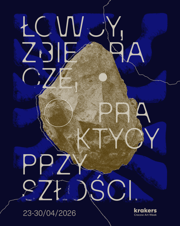 Cracow Art Week KRAKERS: XV edycja 23-30 kwietnia ,,Łowcy, zbieracze, praktycy przyszłości”